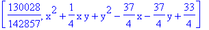 [130028/142857, x^2+1/4*x*y+y^2-37/4*x-37/4*y+33/4]